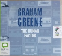 The Human Factor written by Graham Greene performed by Tim Pigott-Smith on CD (Unabridged)